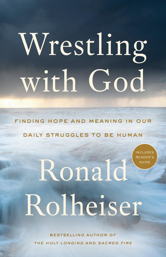 Wrestling with God: Finding Hope and Meaning in Our Daily Struggles to Be Human by Ronald Rolheiser - Paperback cover