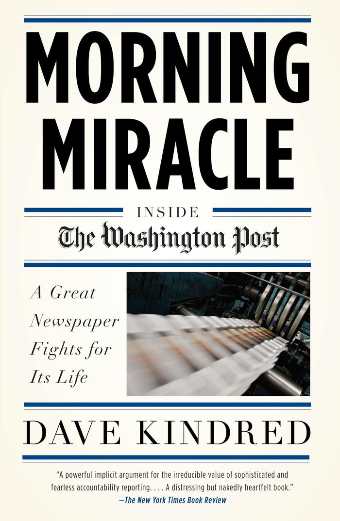 Morning Miracle: Inside the Washington Post The Fight to Keep a Great Newspaper Alive by Dave Kindred - Paperback cover