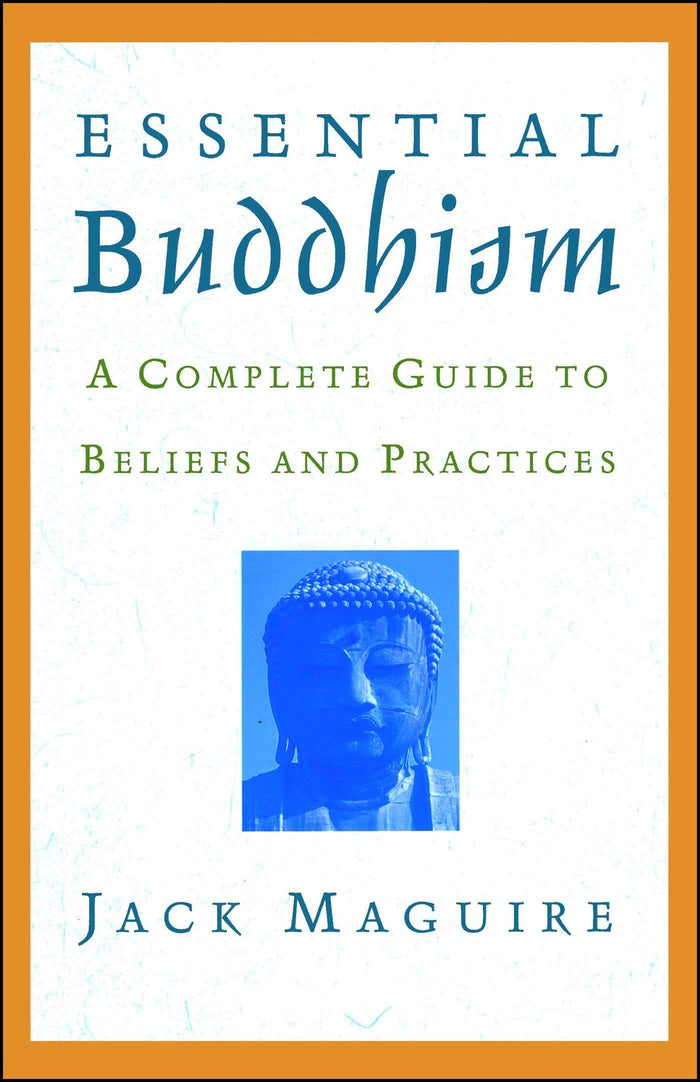 Essential Buddhism: A Complete Guide to Beliefs and Practices by Jack Maguire - Paperback cover