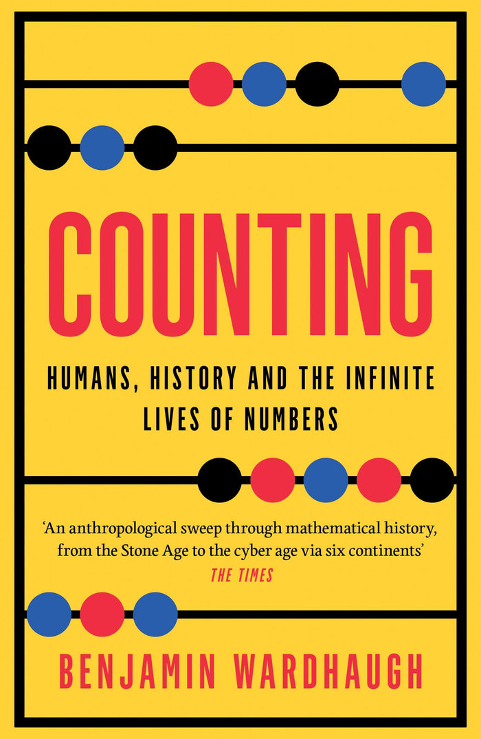 Counting: Humans, History and the Infinite Lives of Numbers by Benjamin Wardhaugh - Paperback cover