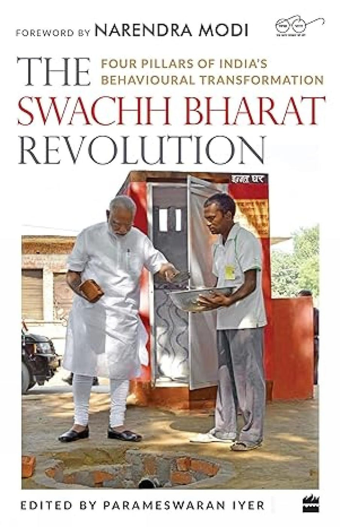 The Swachh Bharat Revolution: Four Pillars of India's Behavioural Transformation by Parameswaran Iyer - Paperback cover