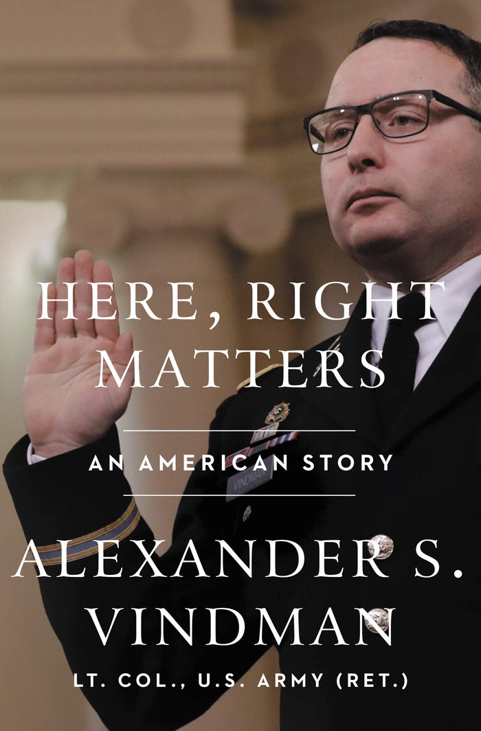 Here, Right Matters: An American Story by Alexander Vindman - Hardcover cover