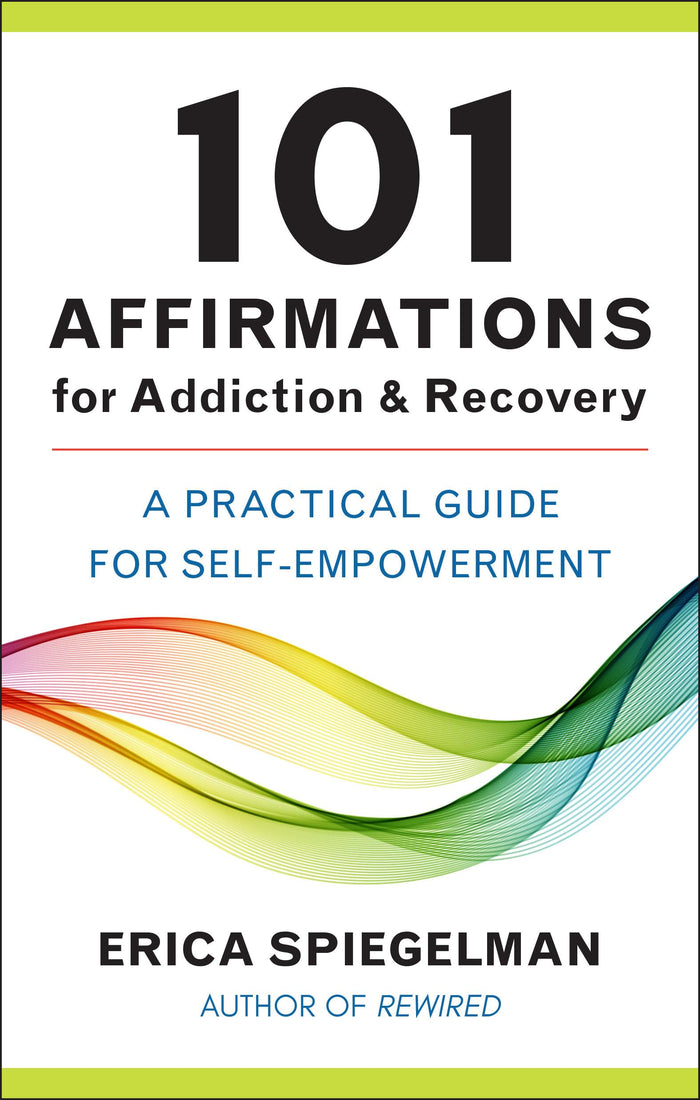 101 Affirmations for Addiction & Recovery: A Practical Guide for Self-Empowerment by Erica Spiegelman - Hardcover cover