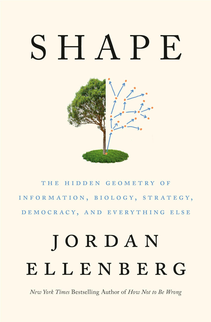 Shape: The Hidden Geometry of Information, Biology, Strategy, Democracy, and Everything Else by Jordan Ellenberg - Hardcover cover