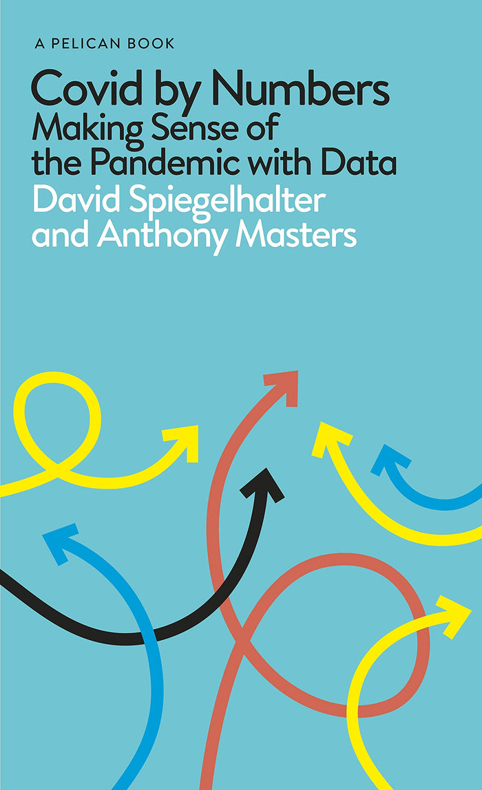Covid By Numbers: Making Sense of the Pandemic with Data by David Spiegelhalter - Hardcover cover