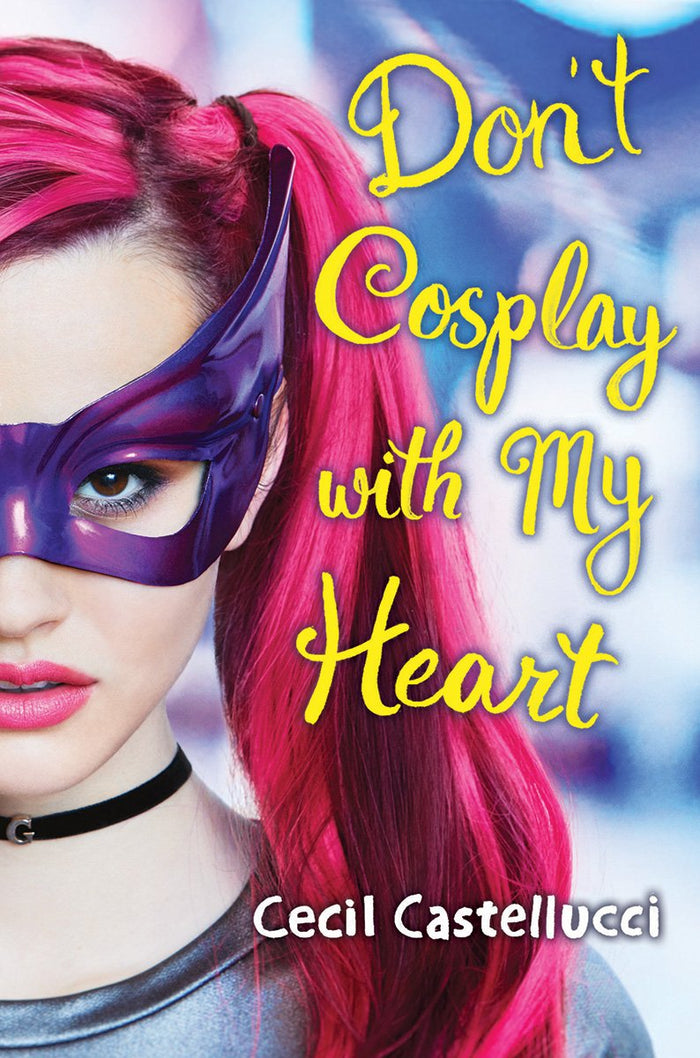 Don't Cosplay with My Heart by Cecil Castellucci - Hardcover cover