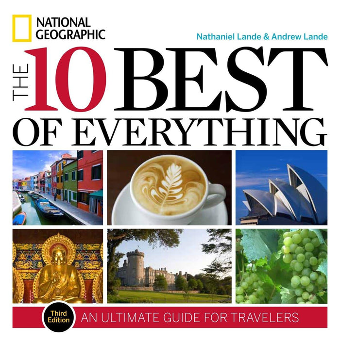 10 Best of Everything, The, Third Edition: An Ultimate Guide for Travelers (National Geographic 10 Best of Everything: An Ultimate Guide) by Nathaniel Lande - Paperback cover
