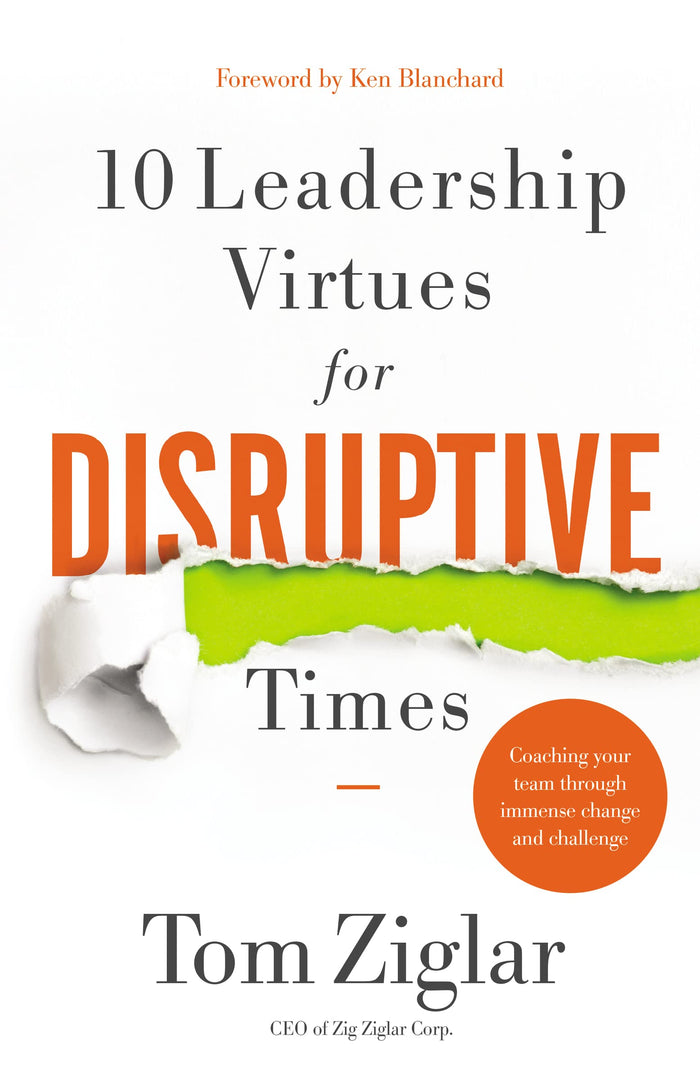 10 Leadership Virtues for Disruptive Times: Coaching Your Team Through Immense Change and Challenge by Tom Ziglar - Paperback cover