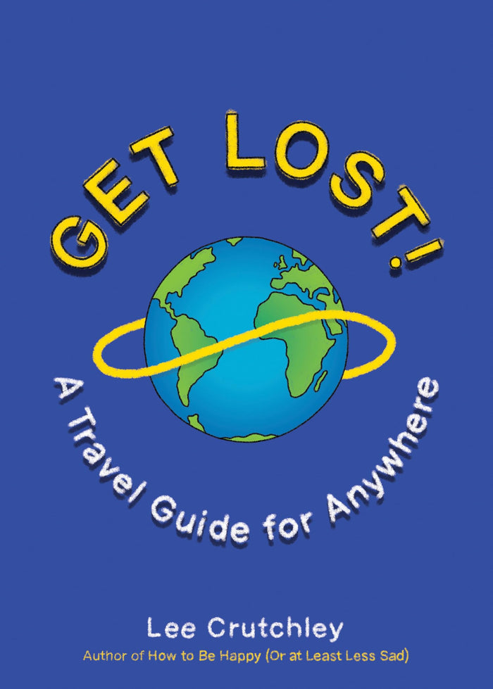 Get Lost!: A Travel Guide for Anywhere by Lee Crutchley - Paperback cover