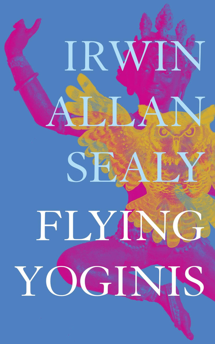 Flying Yoginis (The India List) by Irwin Allan Sealy - Hardcover cover