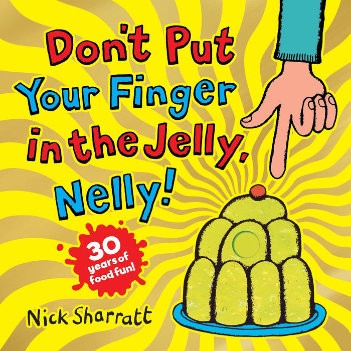 Don't Put Your Finger in the Jelly, Nelly (30th Anniversary Edition) by Nick Sharratt - Paperback cover