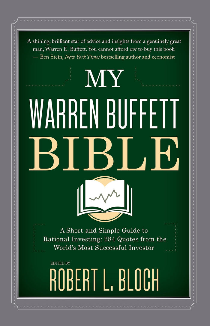 My Warren Buffett Bible: A Short and Simple Guide to Rational Investing: 284 Quotes from the World's Most Successful Investor by Robert L. Bloch - Hardcover cover