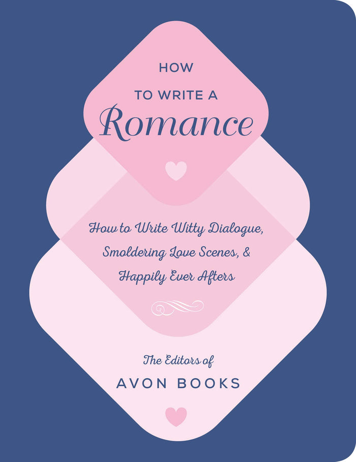 How to Write a Romance: Or, How to Write Witty Dialogue, Smoldering Love Scenes, and Happily Ever Afters – A Guided Journal with 180 Prompts from Avon Books by Team at Avon Books The - Hardcover cover