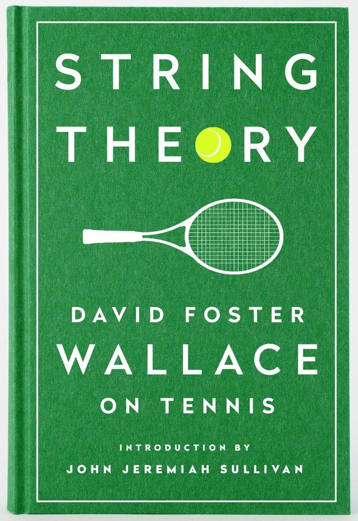 String Theory: David Foster Wallace on Tennis: A Library of America Special Publication by David Foster Wallace - Hardcover cover