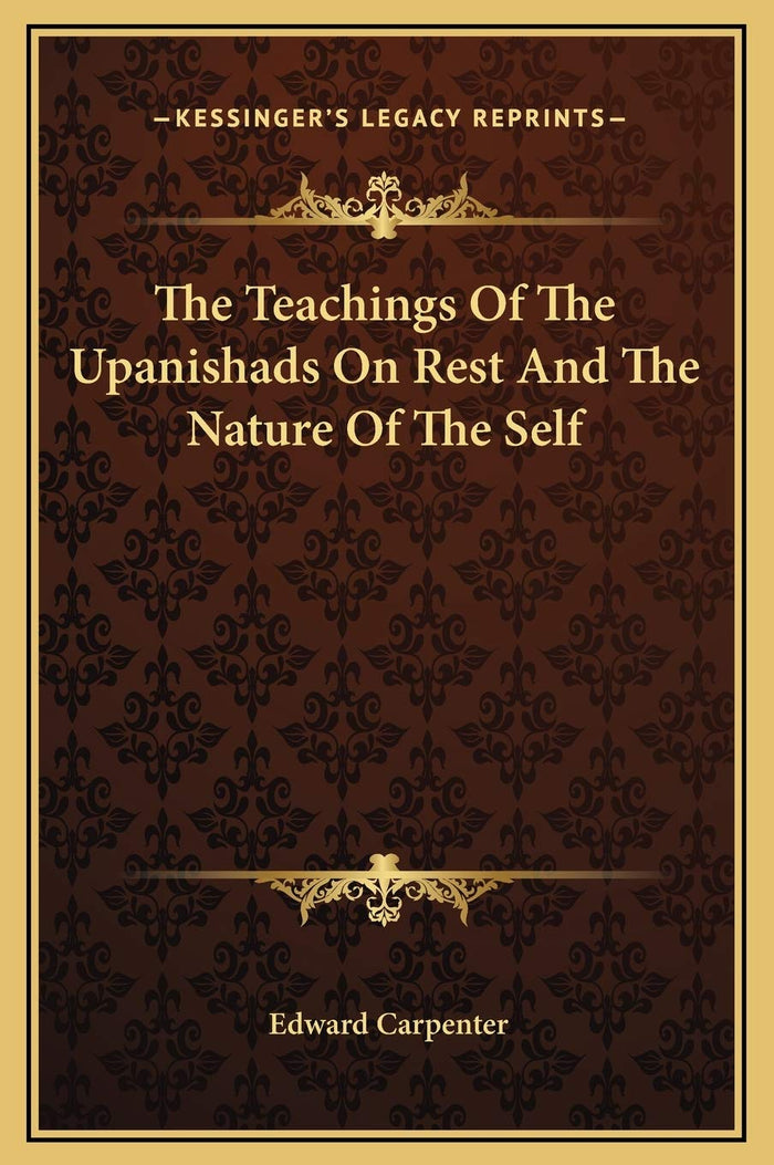 The Teachings Of The Upanishads On Rest And The Nature Of The Self by Edward Carpenter - Hardcover cover