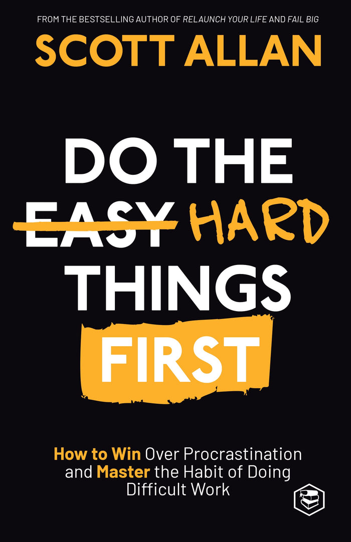 Do the Hard Things First: How to Win Over Procrastination and Master the Habit of Doing Difficult Work by Scott Allan - Paperback cover
