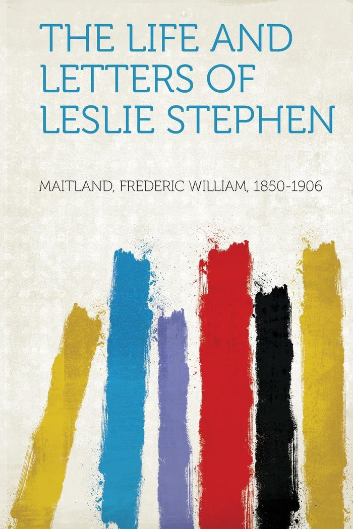 The Life and Letters of Leslie Stephen by creator - Paperback cover