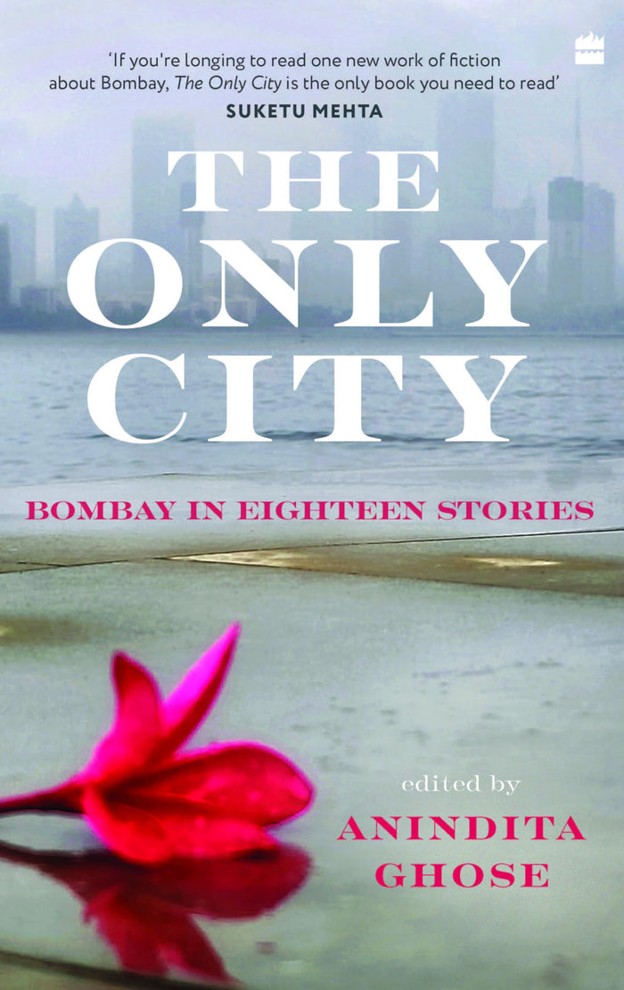 The Only City : Bombay in Eighteen Stories by Anindita Ghose - Hardcover cover