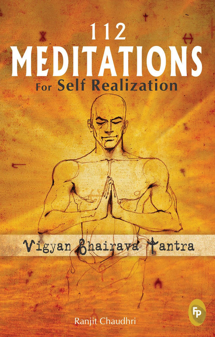 112 Meditations for Self Realization: Vigyan Bhairava Tantra by Ranjit Chaudhri - Paperback cover