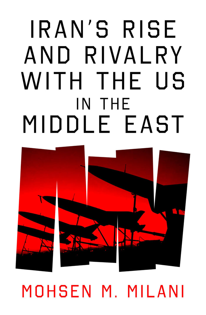 Iran's Rise and Rivalry with the US in the Middle East by Mohsen M. Milani - Paperback cover