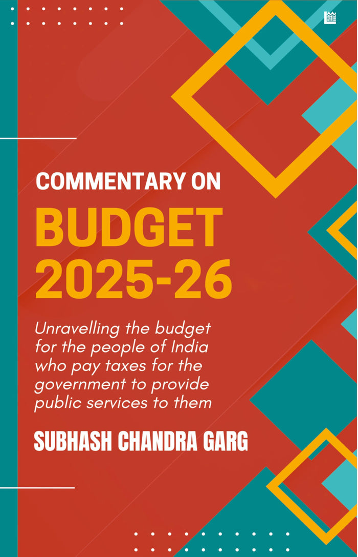 Commentary on Budget 2025-26 by Subhash Chandra Garg | Govt Expenditure, Taxation & Economy Analysis | For Exams 2025 UPSC, NABARD, JAIIB, RBI, SEBI & All Competitive Exams | Indian Economy by Subhash Chandra Garg - Paperback cover