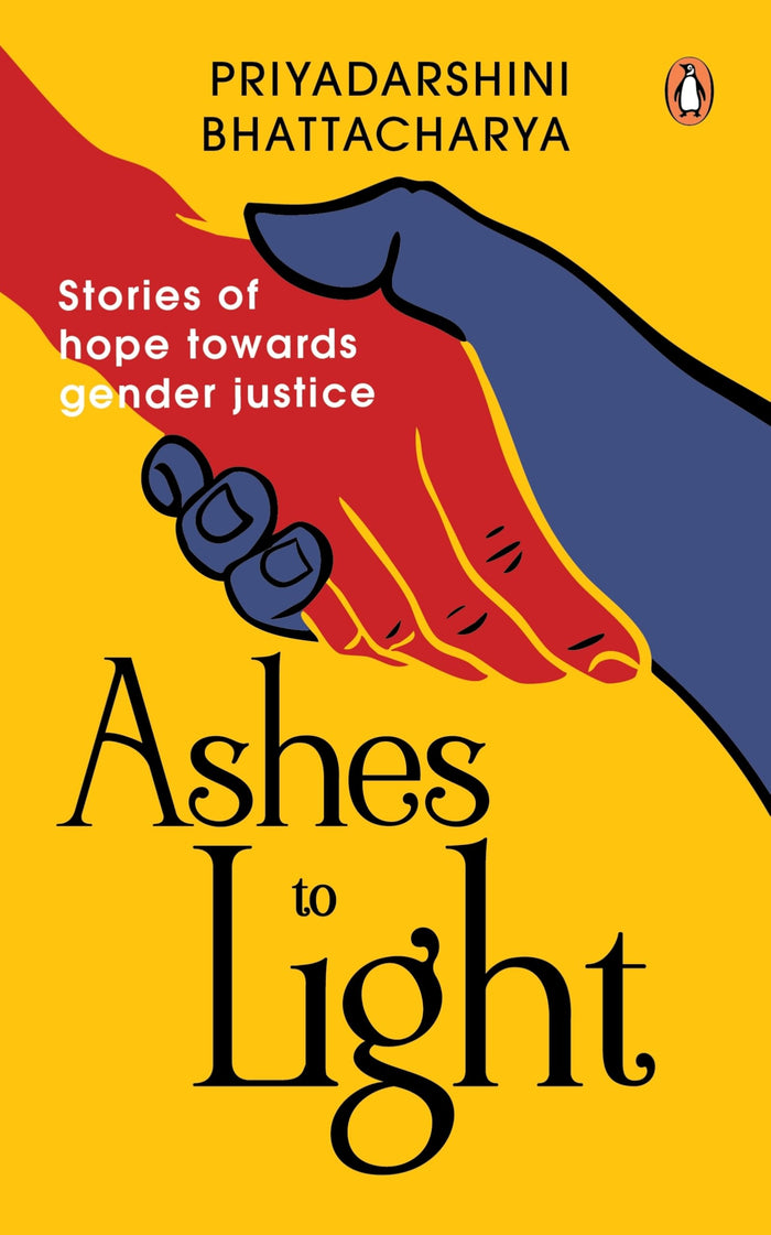 Ashes to Light: Stories of Hope Towards Gender Justice by Priyadarshini Bhattacharya - Paperback cover