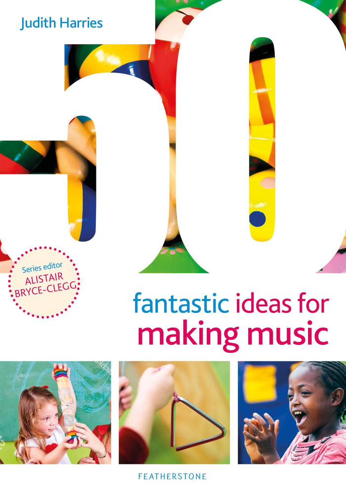 50 Fantastic Ideas for Making Music by Judith Harries - Paperback cover