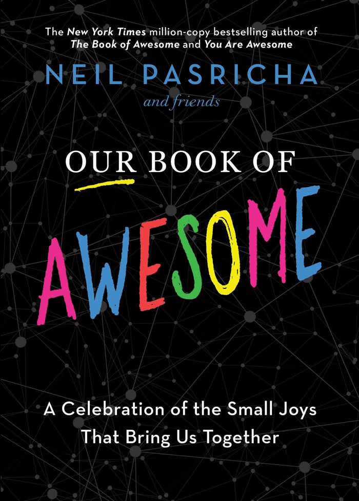 Our Book of Awesome: A Celebration of the Small Joys That Bring Us Together by Neil Pasricha - Hardcover cover
