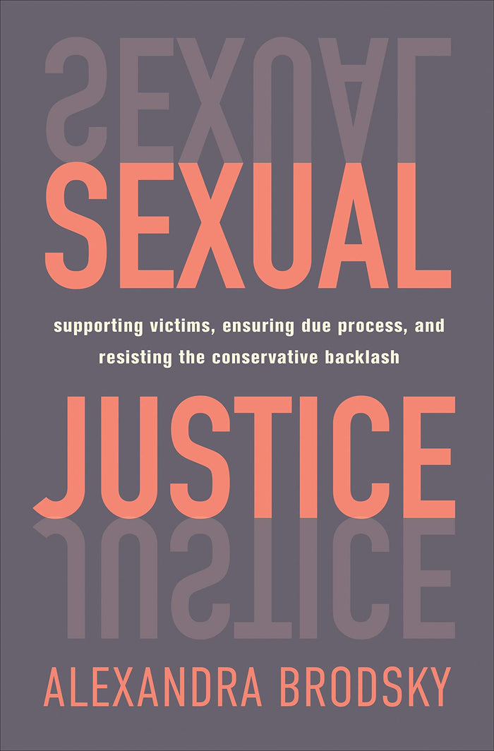 Sexual Justice: Supporting Victims, Ensuring Due Process, and Resisting the Conservative Backlash by Alexandra Brodsky - Hardcover cover