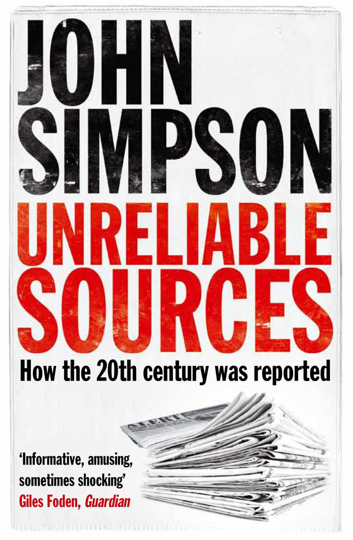 Unreliable Sources: How the 20th Century Was Reported by John Simpson - Paperback cover