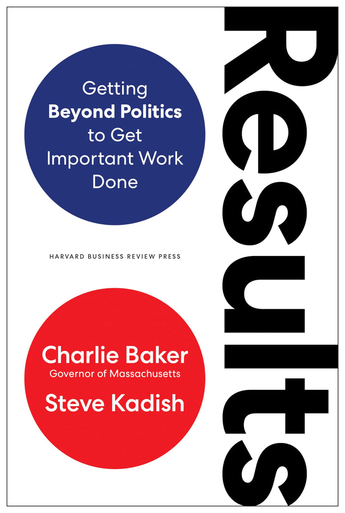 Results: Getting Beyond Politics to Get Important Work Done by Charlie Baker - Hardcover cover