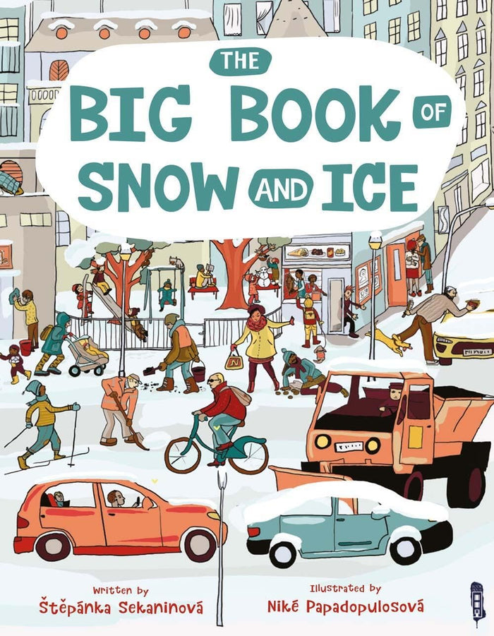 The Big Book of Snow and Ice by Stepánka Sekaninová - Hardcover cover