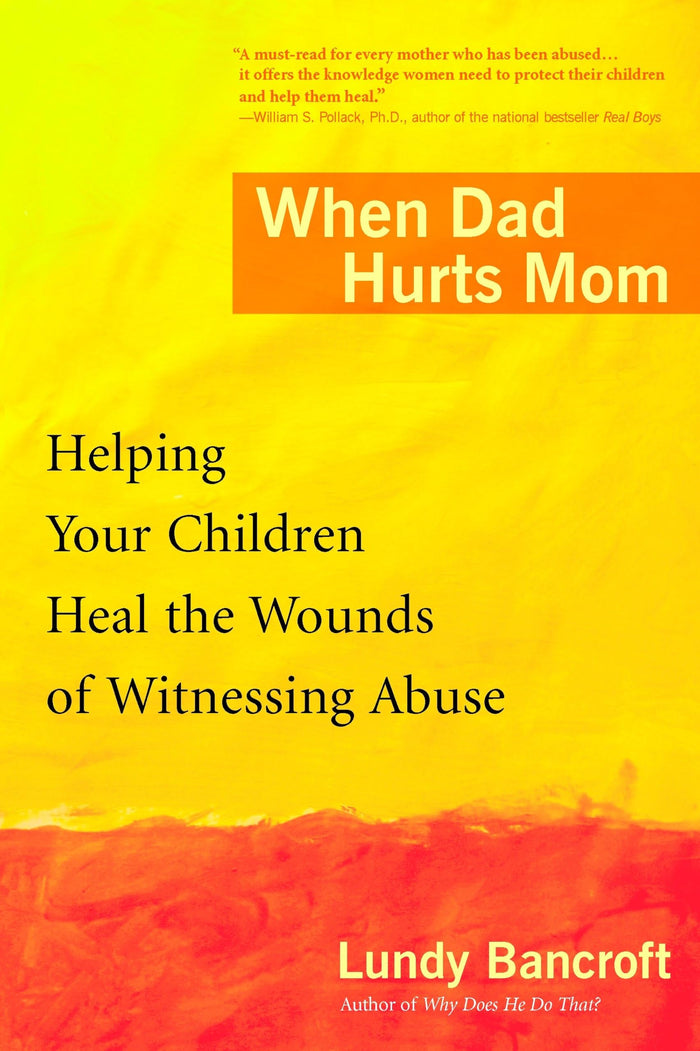 When Dad Hurts Mom: Helping Your Children Heal the Wounds of Witnessing Abuse by Lundy Bancroft - Paperback cover