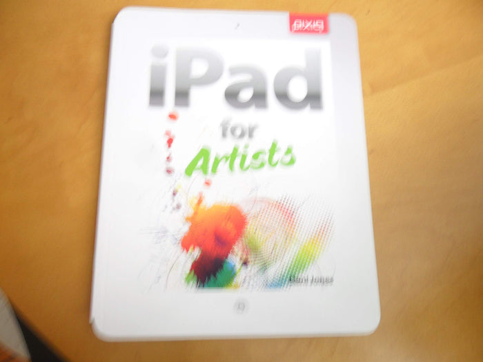 iPad for Artists: How to Make Great Art with Your Tablet by Dani Jones - Paperback cover