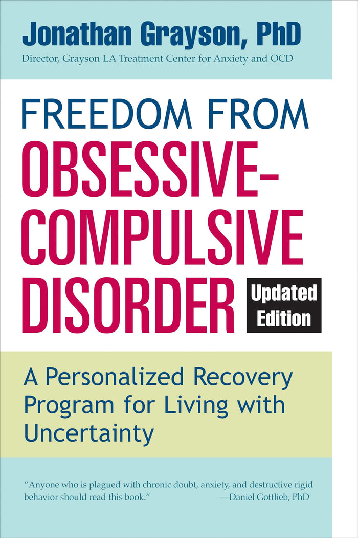 Freedom from Obsessive Compulsive Disorder: A Personalized Recovery Program for Living with Uncertainty, Updated Edition by Jonathan Grayson - Paperback cover