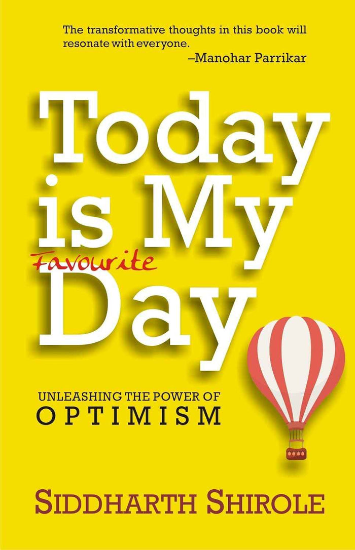 Today Is My Favourite Day: Unleashing The Power Of Optimism PaperbackÐ by Siddharth Shirole