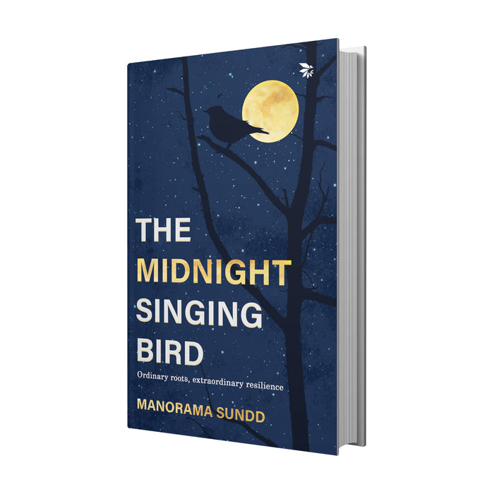 The Midnight Singing Bird - Ordinary roots, extraordinary resilience Autobiography by Manorama Sundd - Paperback cover