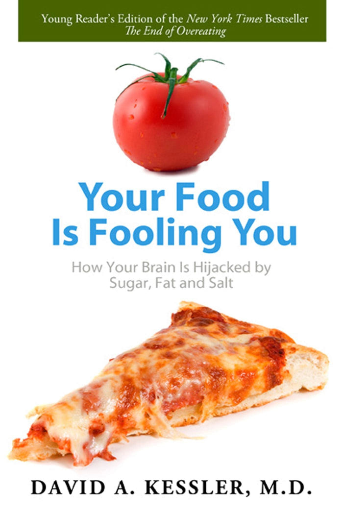 Your Food Is Fooling You: How Your Brain Is Hijacked by Sugar, Fat, and Salt by David A. Kessler M.D. - Paperback cover