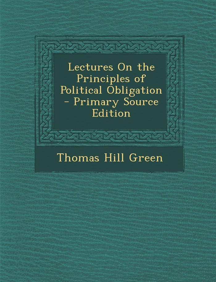 Lectures On the Principles of Political Obligation by Thomas Hill Green - Paperback cover