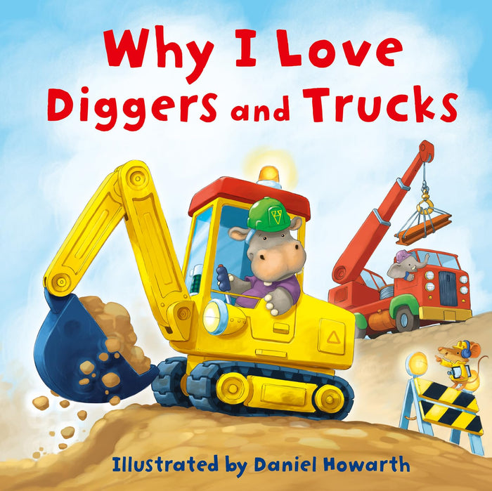 Why I Love Diggers and Trucks: A new fun, illustrated children’s picture book about construction vehicles – perfect for the youngest of readers! - Board Book cover