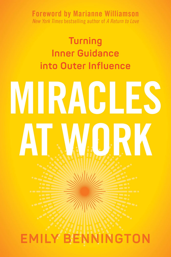Miracles at Work: Turning Inner Guidance into Outer Influence by Emily Bennington - Paperback cover