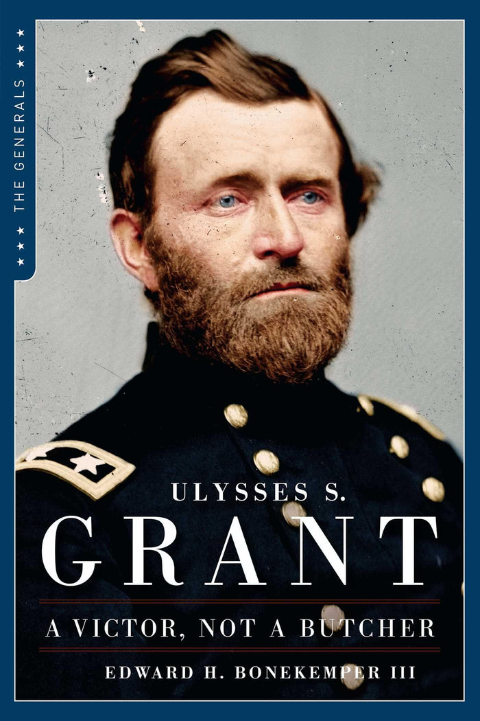 Ulysses S. Grant: A Victor Not a Butcher (The Generals) by Edward H. Bonekemper III - Paperback cover