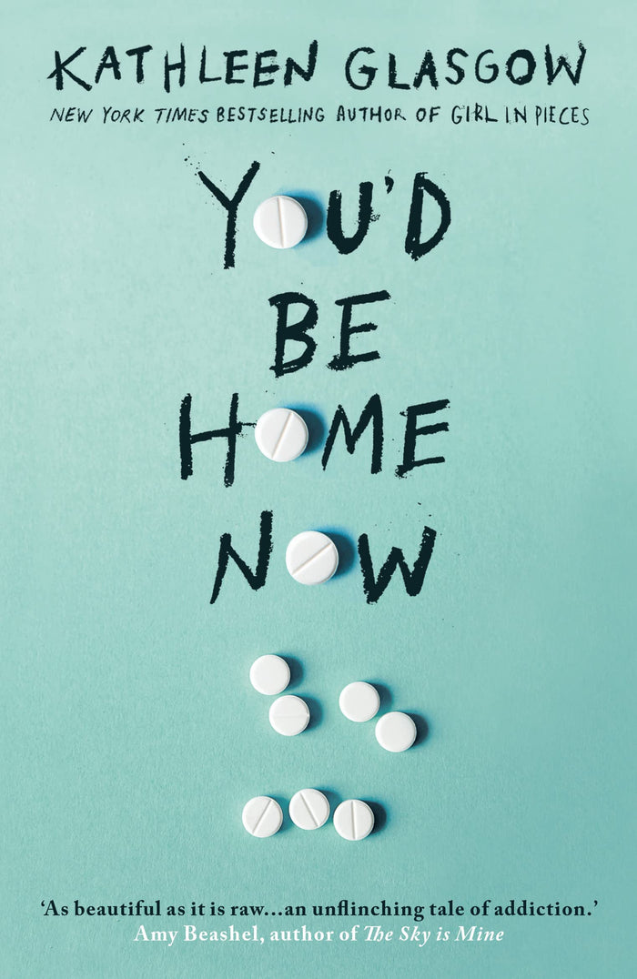 You'd Be Home Now: From the bestselling author of TikTok sensation Girl in Pieces by Kathleen Glasgow - Paperback cover