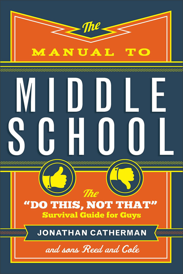 The Manual to Middle School: The "Do This, Not That" Survival Guide for Guys by Jonathan Catherman - Paperback cover