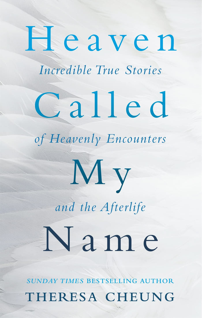 Heaven Called My Name: Incredible true stories of heavenly encounters and the afterlife by Cheung Theresa - Paperback cover