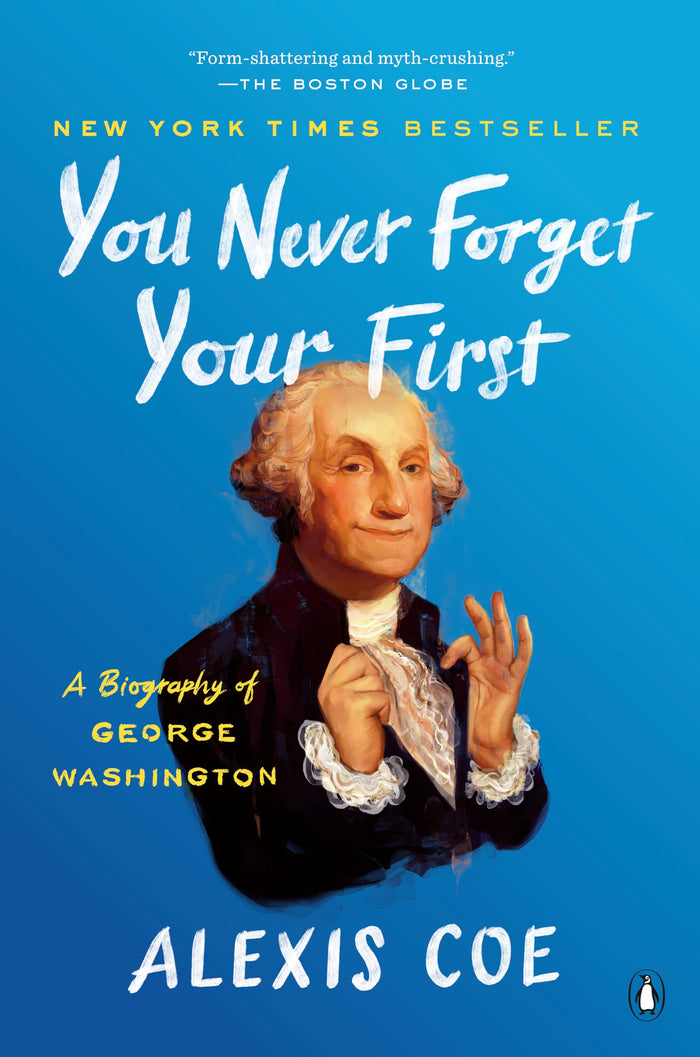 You Never Forget Your First: A Biography of George Washington by Alexis Coe - Paperback cover