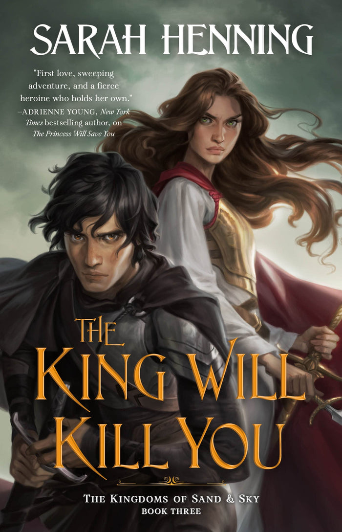 The King Will Kill You: The Kingdoms of Sand & Sky, Book Three (Kingdoms of Sand and Sky, 3) by Sarah Henning - Paperback cover