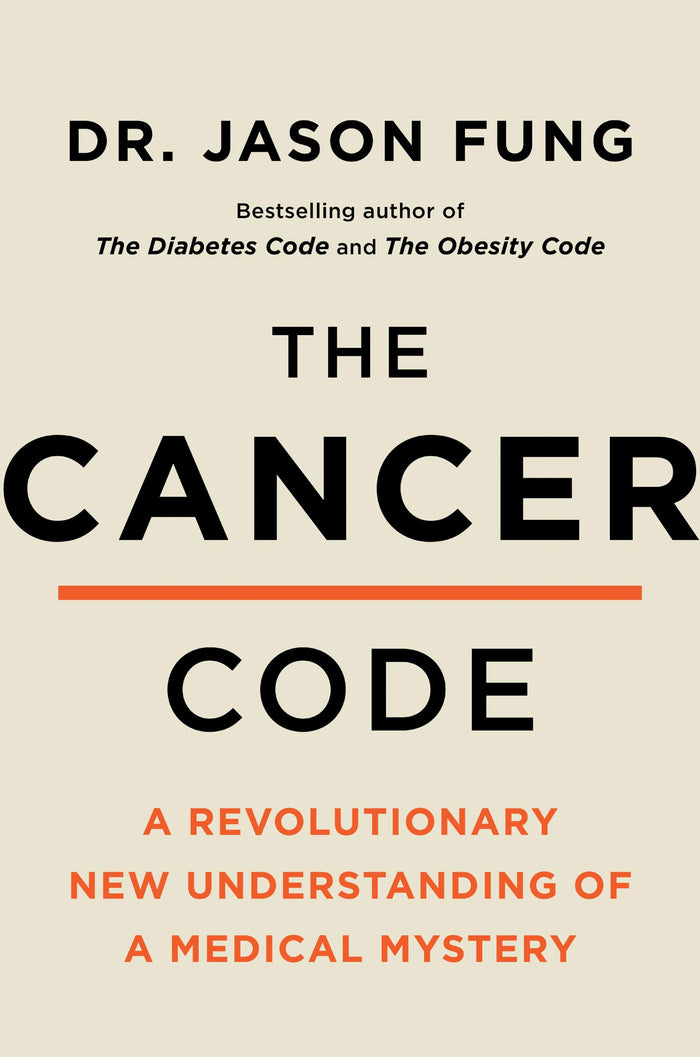 The Cancer Code: A Revolutionary New Understanding of a Medical Mystery (The Wellness Code, 3) by Dr. Jason Fung - Hardcover cover