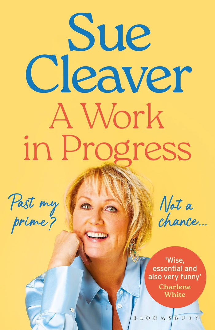 A Work In Progress Im not past my prime, and neither are you! by Sue Cleaver - Paperback cover
