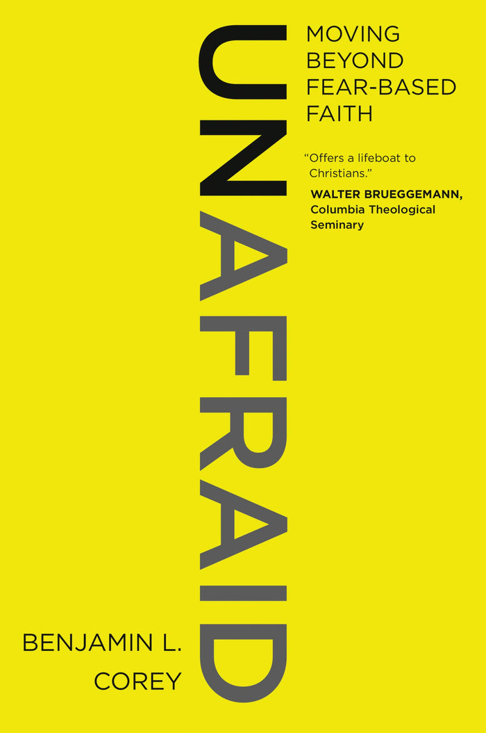 Unafraid: Moving Beyond Fear-Based Faith – A Guide to Spiritual Awakening and Love-Centered Christianity by Benjamin L. Corey - Paperback cover